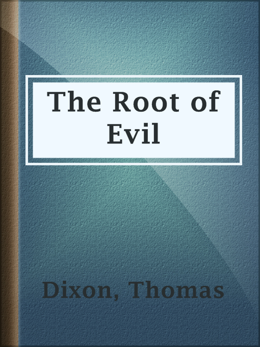 Title details for The Root of Evil by Thomas Dixon - Available